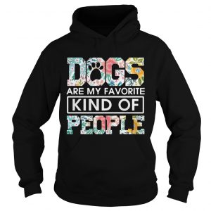 Dogs are my favorite kind of people Hoodie