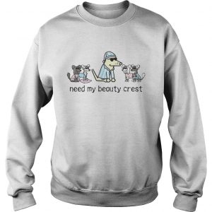Dogs need my beauty crest Sweatshirt