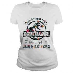 Dont Mess With Adoptive Mamasaurus Ladies Tee