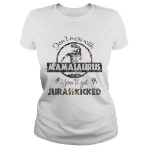 Dont Mess With Mamasaurus mother day floral Ladies Tee