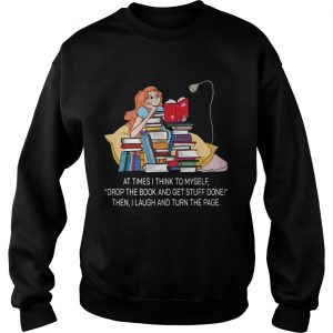 Drop The Book And Get Stuff Done SweatShirt