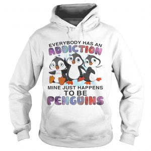 Everybody has an addiction mine happens to be penguins Hoodie