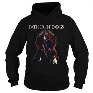Father Of Dogs John Wick Game Of Thrones Hoodie