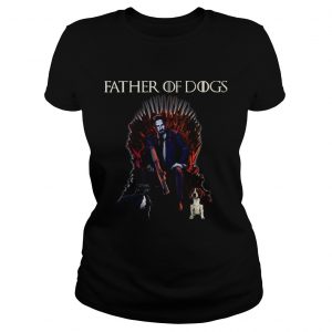 Father Of Dogs John Wick Game Of Thrones Ladies Tee