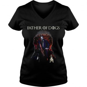 Father Of Dogs John Wick Game Of Thrones Ladies Vneck