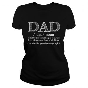 Fathers Day Dad holder the wallet keeper of advice dryer of tears and fixer of all things Ladies Tee