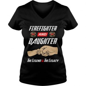Firegighter And Daughter The Legend The Legacy Ladies Vneck