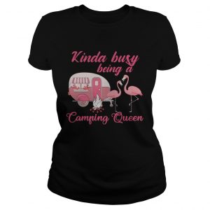 Flamingo kinda busy being a camping queen Ladies Tee