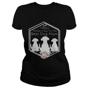 Flower Happy mothers day to the best dog mom Ladies Tee