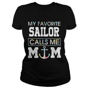Flower My favorite sailor calls me mom Ladies Tee