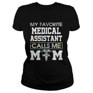 Flower my favorite medical assistant calls me mom Ladies Tee