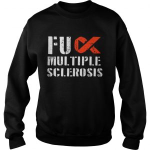 Fuck multiple sclerosis Sweatshirt