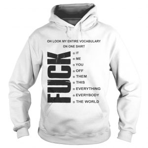 Fuck oh look my entire vocabulary on one Hoodie
