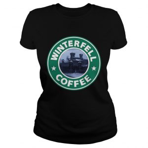 Funny Game Of Thrones Winterfell Starbucks coffee Ladies Tee