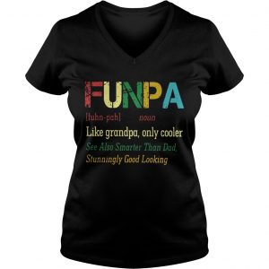Funpa like grandpa only cooler see also smarter than dad stunningly good looking Ladies Vneck