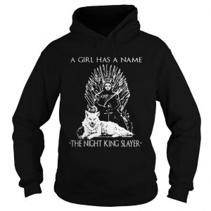 Game of Thrones Arya Stark the girl has a name The Night King Slayer Hoodie