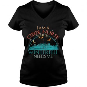 Game of Thrones I am a cool nurse unless Winterfell needs me Ladies Vneck