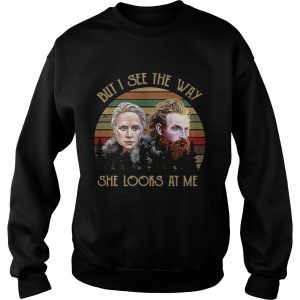 Game of Thrones Tormund and Brienne but I see the way she looks at me Sweatshirt