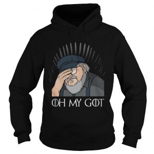 George R R Martin oh my GOT Game Of Thrones Hoodie
