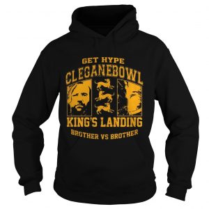 Get hype cleganebowl kings landing brother vs brother Hoodie