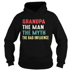 Grandpa The Man The Myth The Bad Influence Hoodie