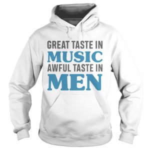 Great Taste In Music Awful Taste In Men Hoodie