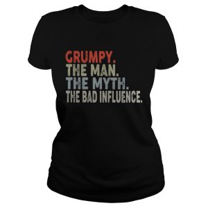 Grumpy the man the myth the bad influence Ladies Tee
