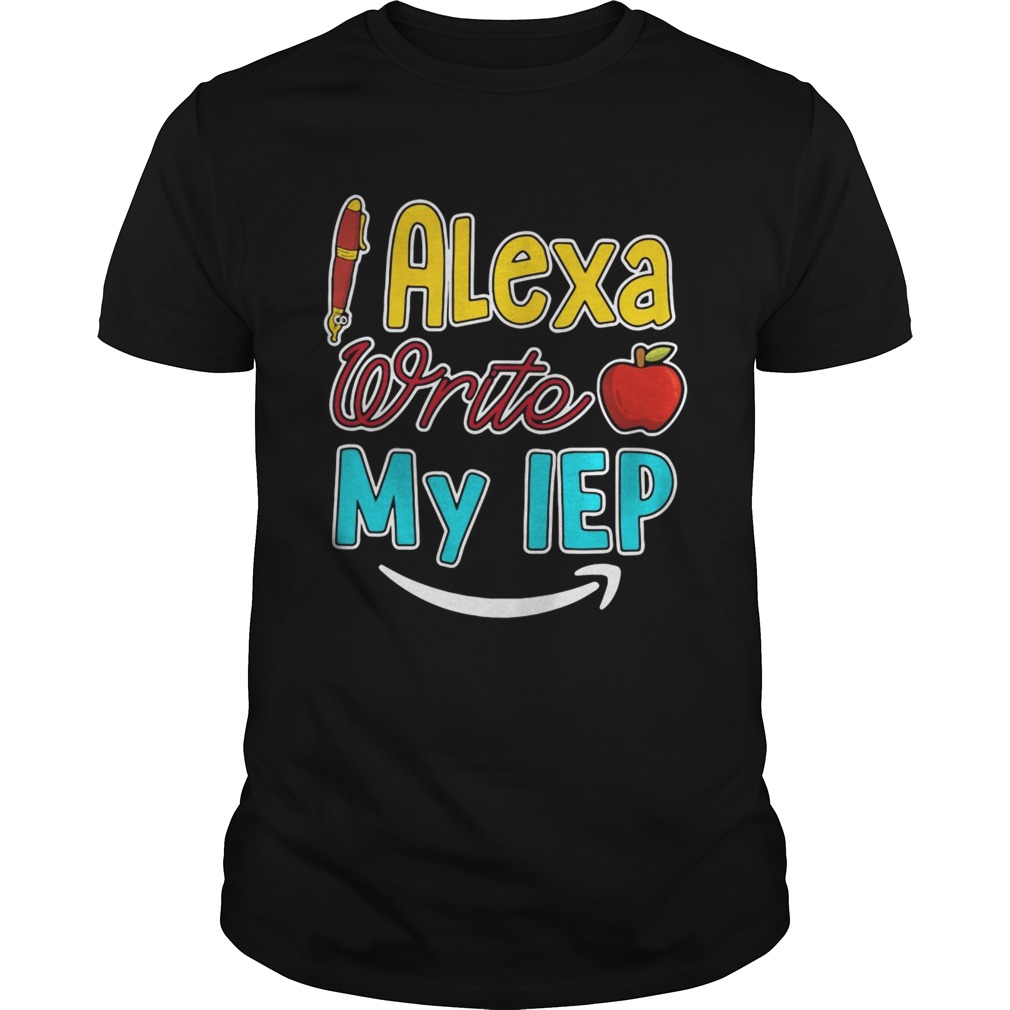 Alexa write my IEP shirt