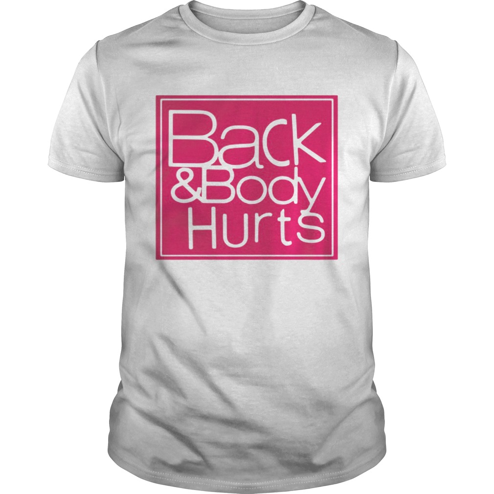 Back and body hurts shirt