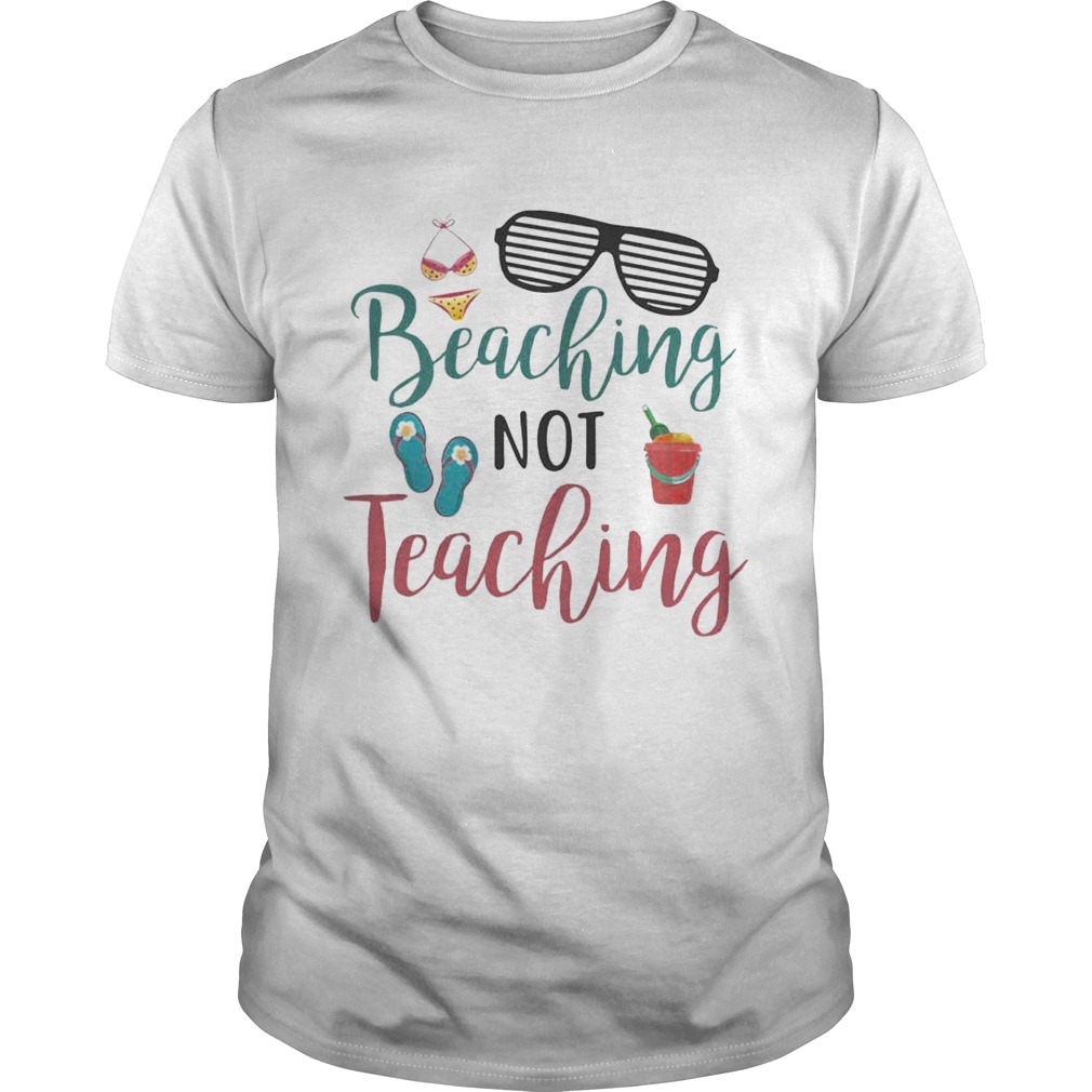 Beaching Not Teaching Teacher Summer T-Shirt