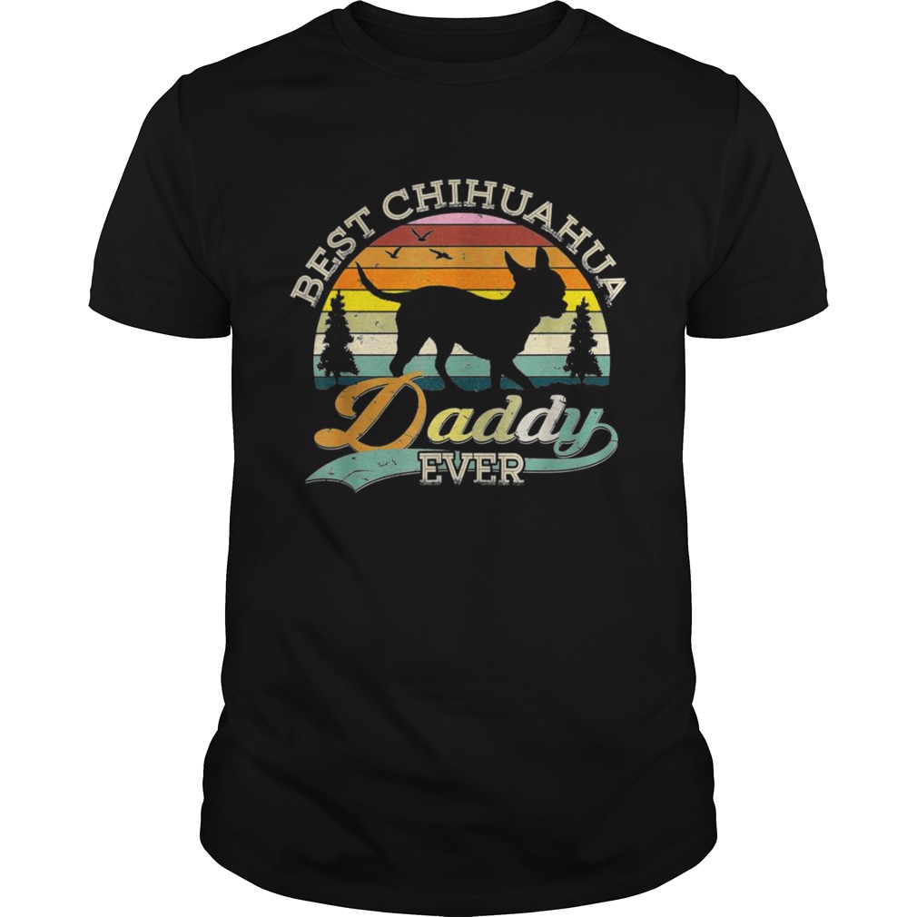 Best Chihuahua Daddy Ever Sunset shirt