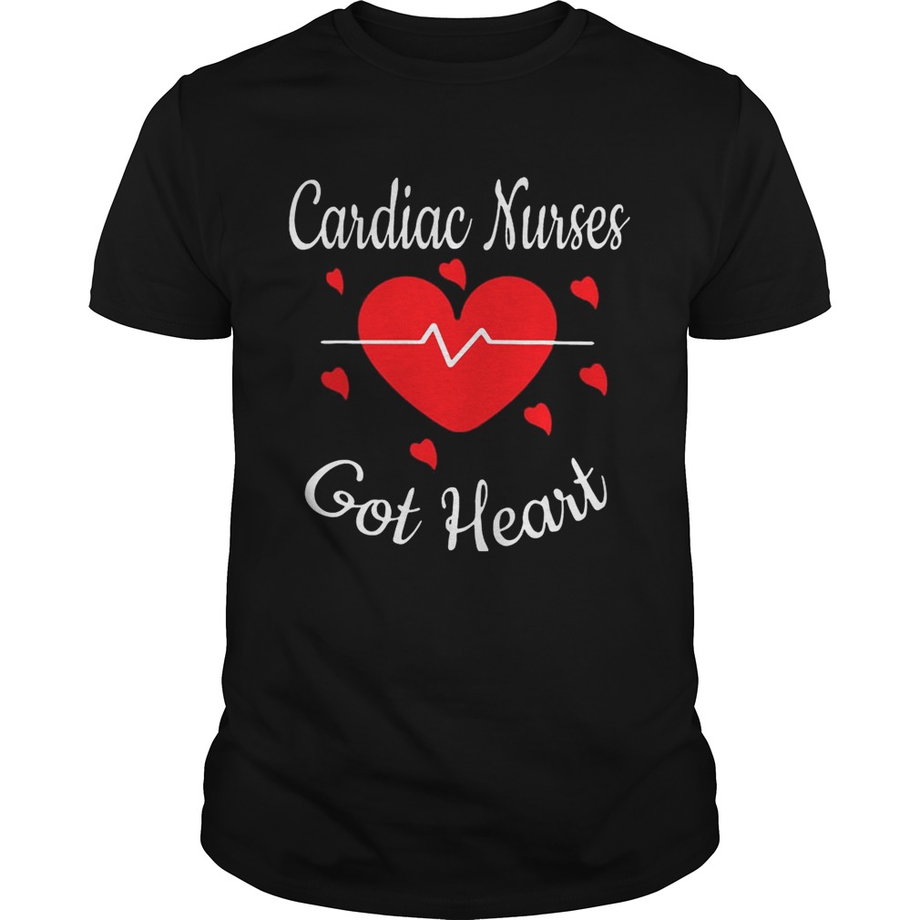 Cardiac Nurses Got Heart shirt