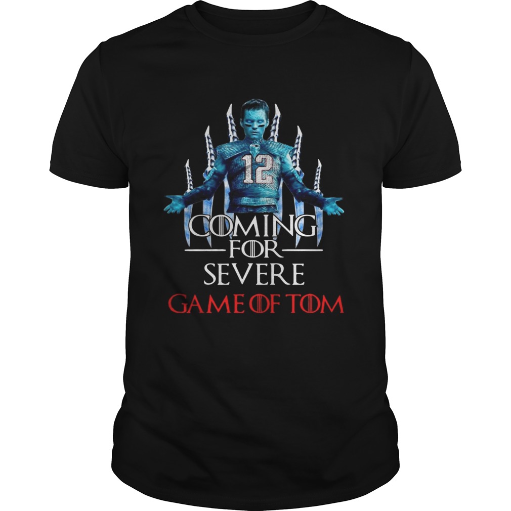 Game of Thrones coming for severe Game of Tom Tom Brady shirt