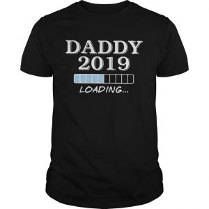 Guys Daddy 2019 loading shirt
