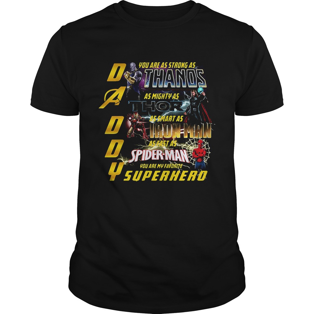 Daddy you are my favorite superhero you are as strong as Thanos shirt