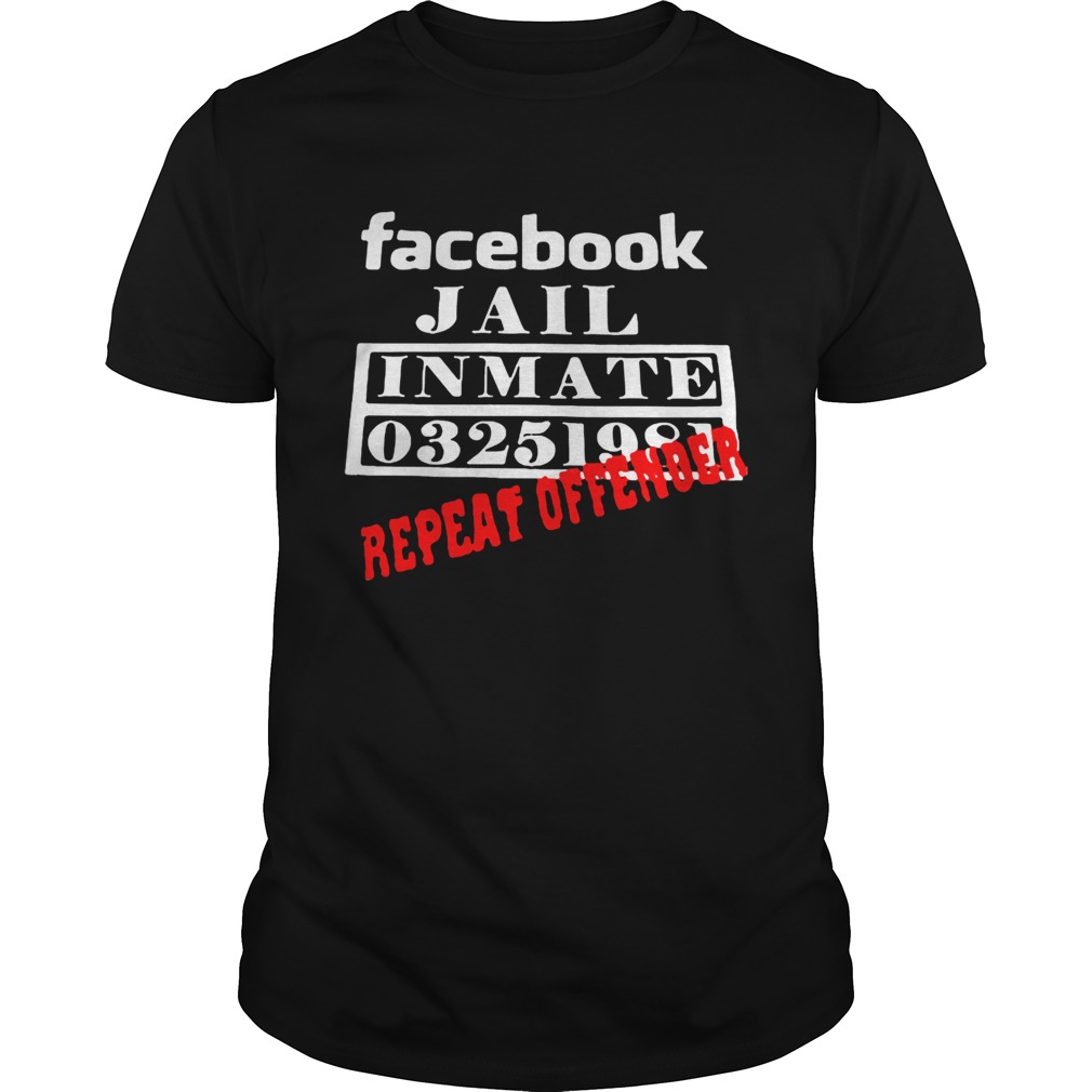 Facebook Jail inmate 03251981 repeat offender shirt