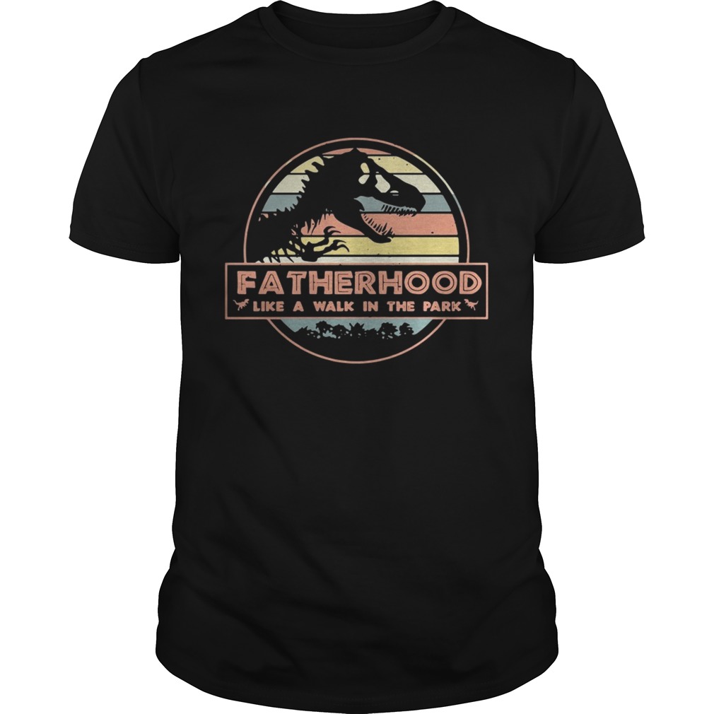 Fatherhood like a walk in the park vintage shirt