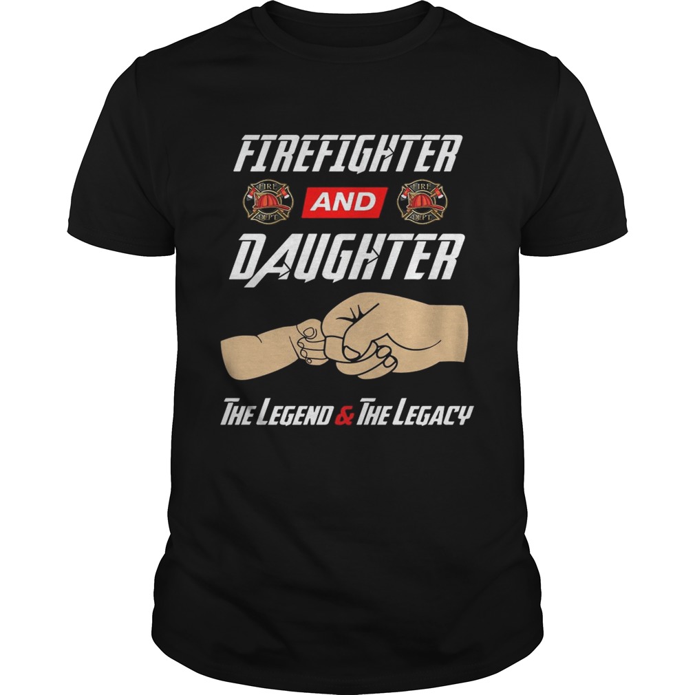 Firegighter And Daughter The Legend The Legacy T-Shirt