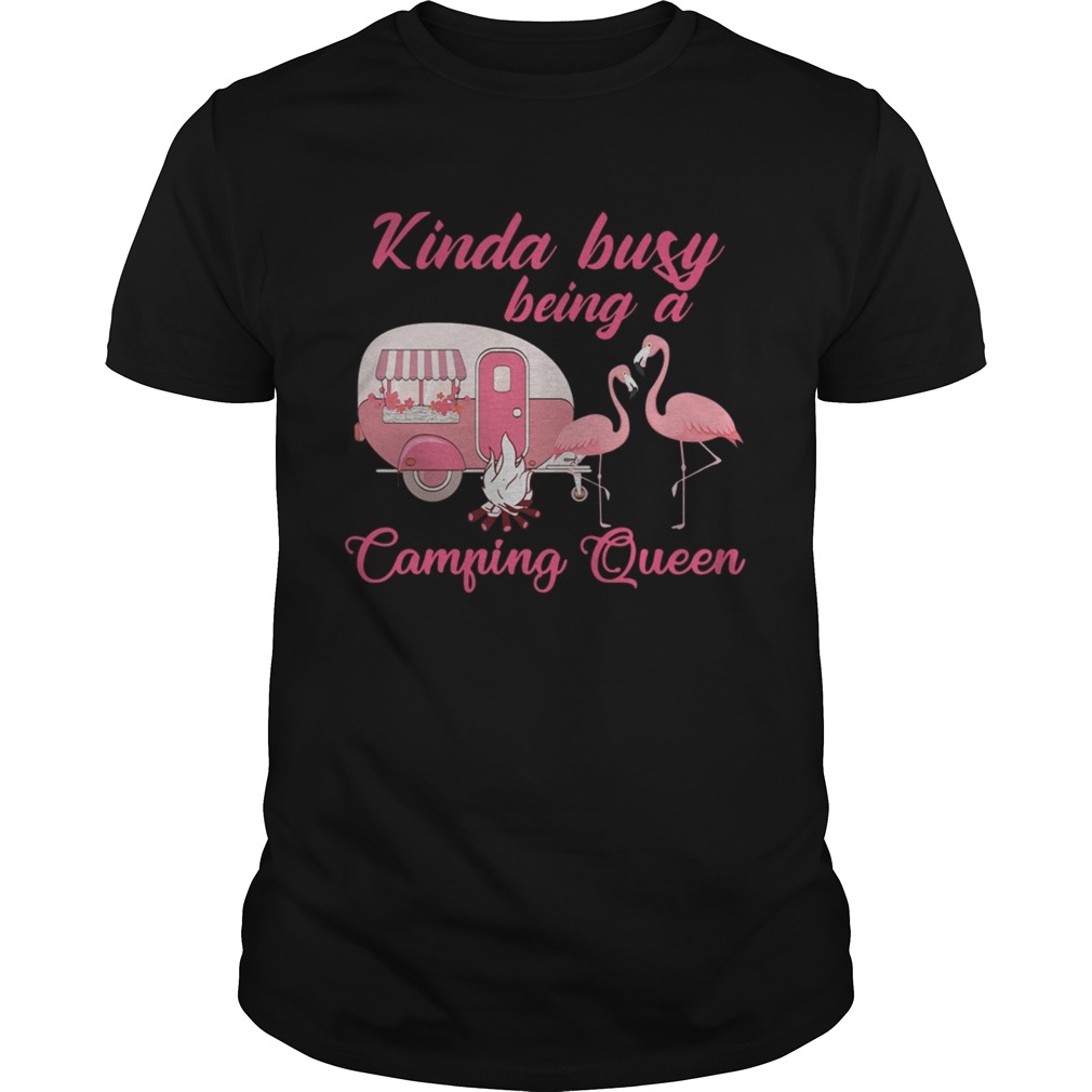 Flamingo kinda busy being a camping queen shirt