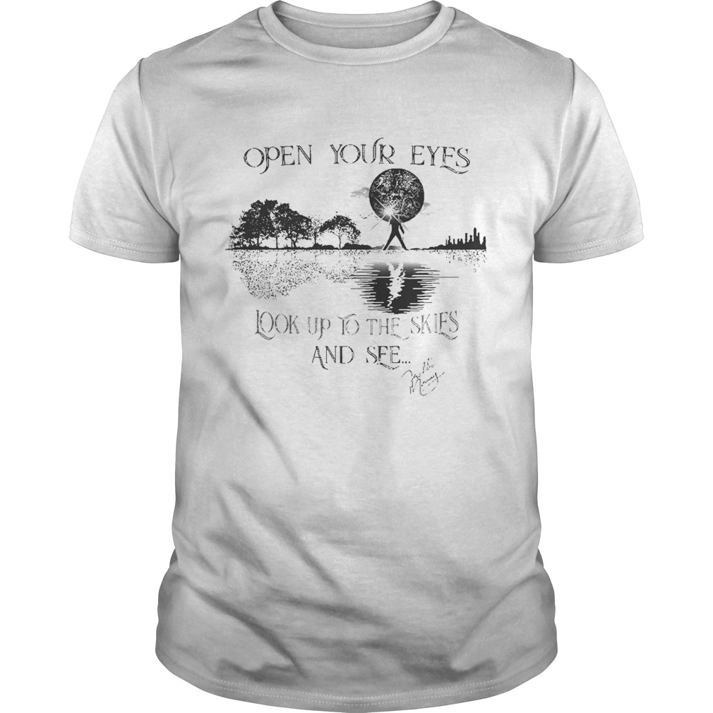 Freddie Mercury open your eyes look up to the skies and see tshirt