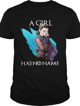 Game Of Thrones Arya Stark A Girl Has No Name Shirt