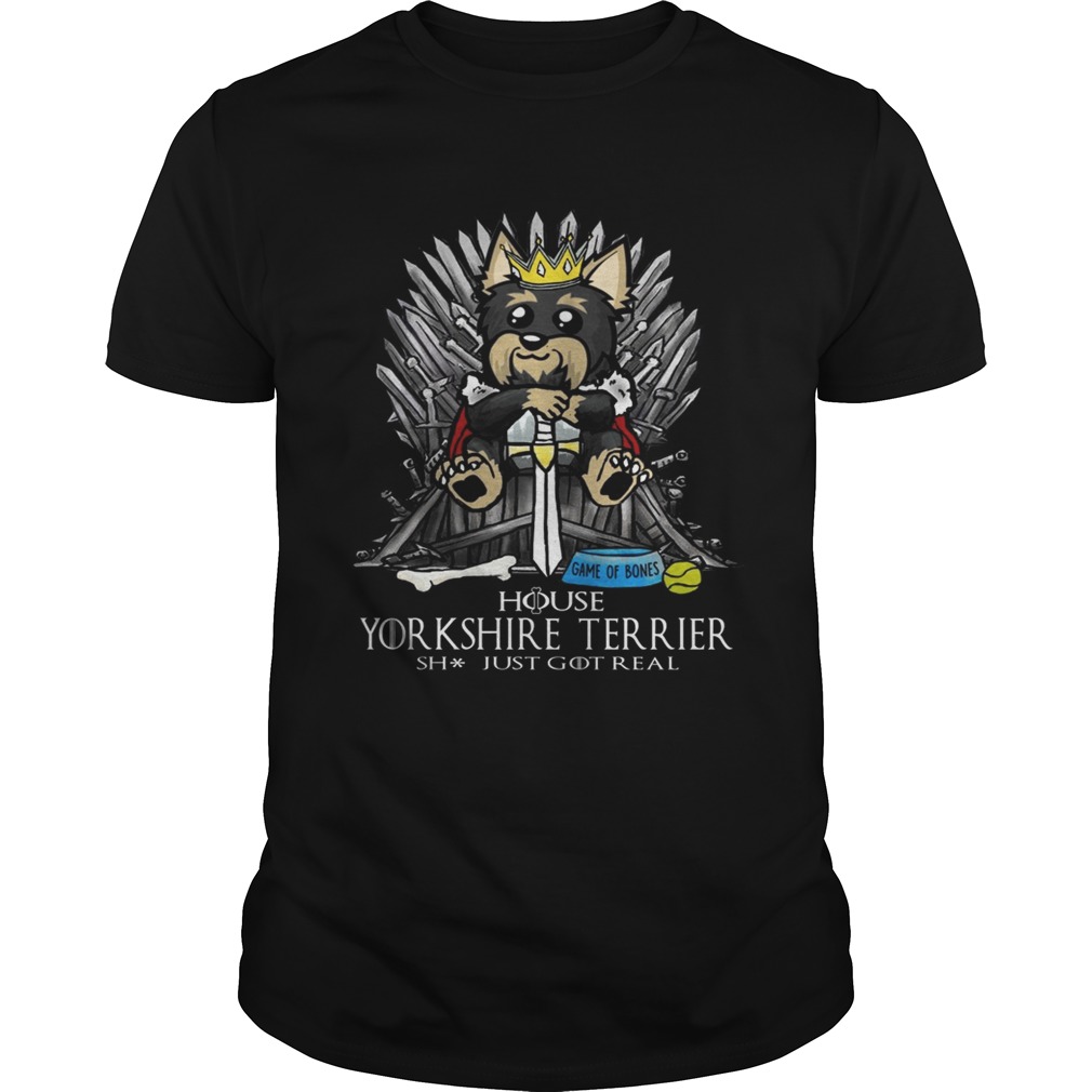 Game of Bones House Yorkshire Terrier shit just got real Game of Thrones shirt