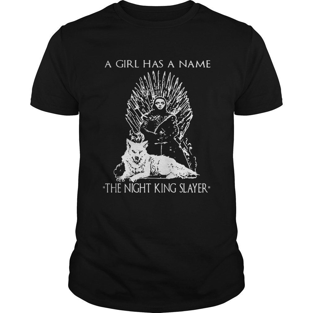 Game of Thrones Arya Stark the girl has a name The Night King Slayer tshirt