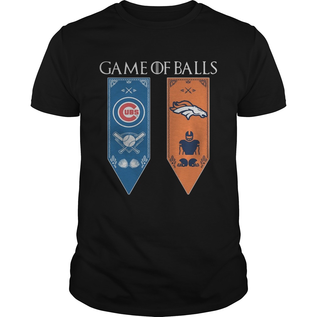 Game of Thrones game of balls Chicago Cubs and Denver Broncos tshirt