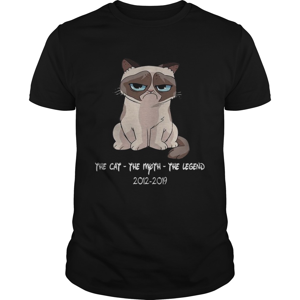 Grumpy the cat the myth the legend 20122019 shirt