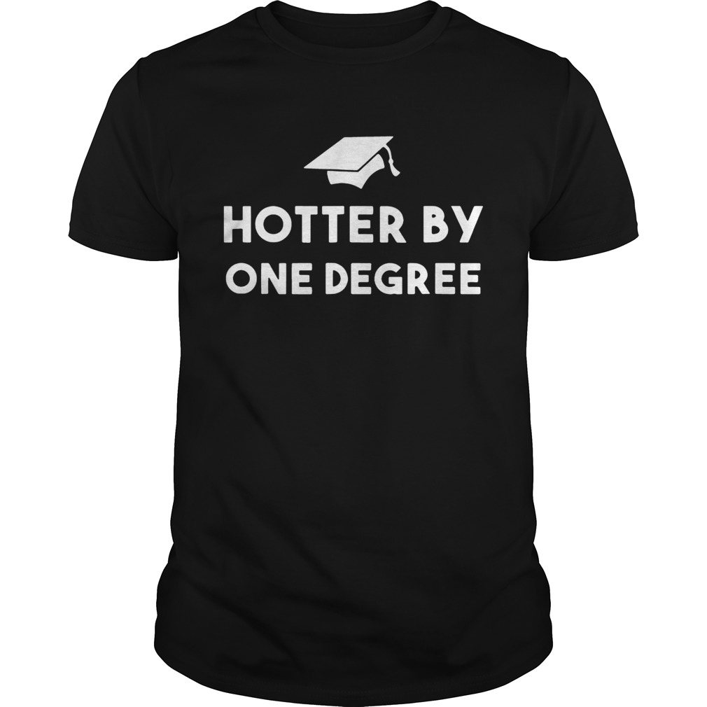 Hotter By One Degree shirt