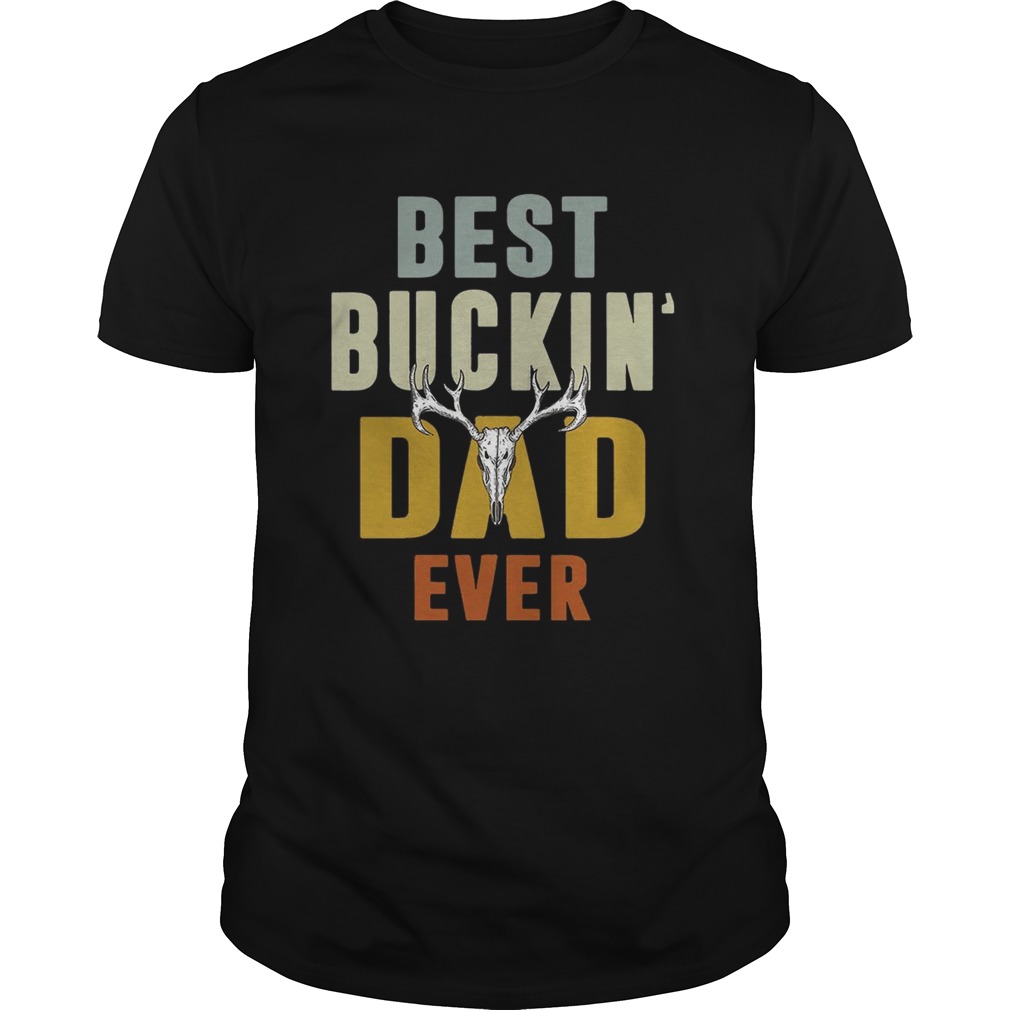 Hunter best Buckin dad ever shirt
