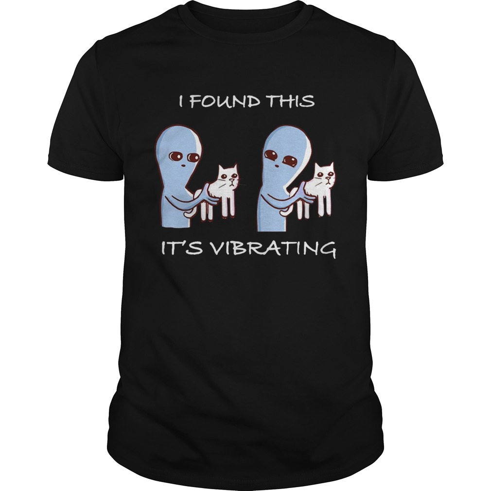 I Found This ITs Vibrating Cat Tshirt