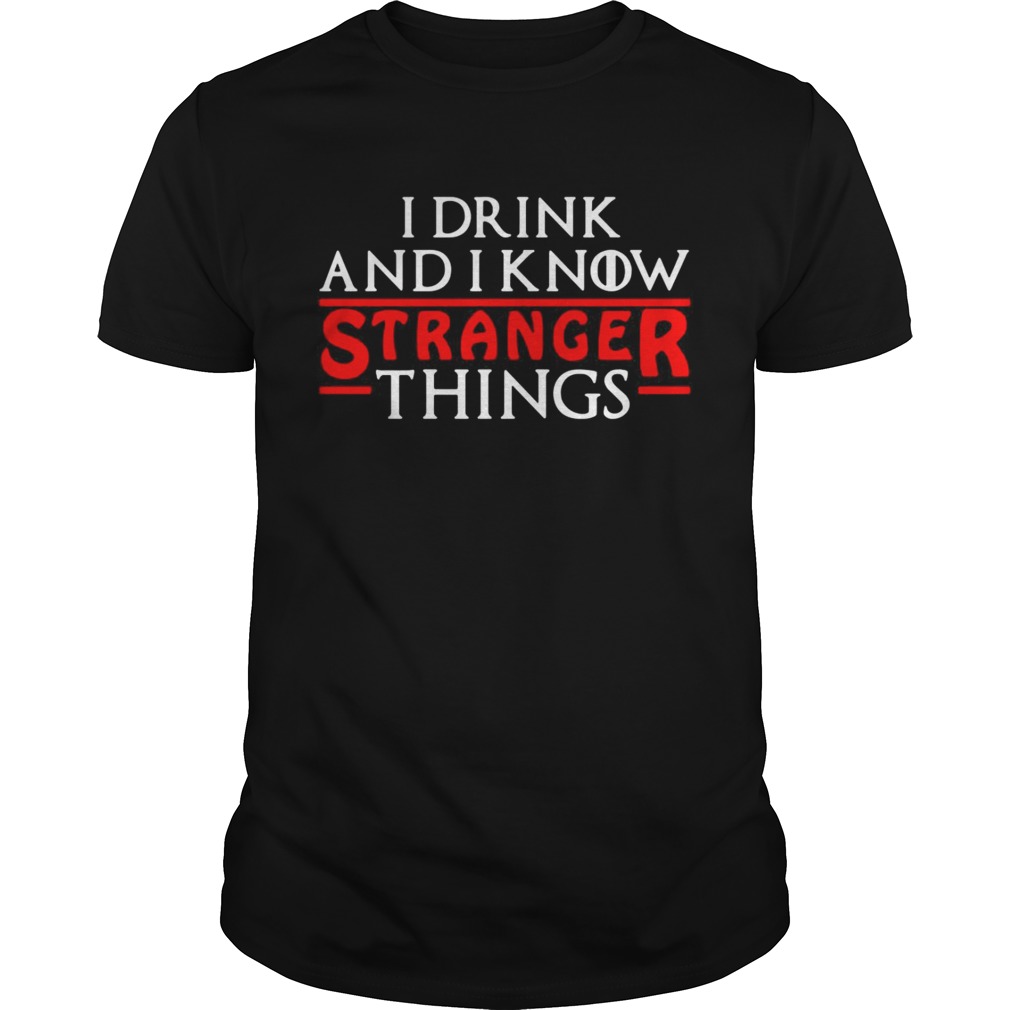 I drink and I know Stranger Things shirt