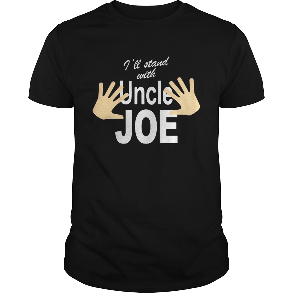 I’ll Stand with Uncle Joe Biden shirt